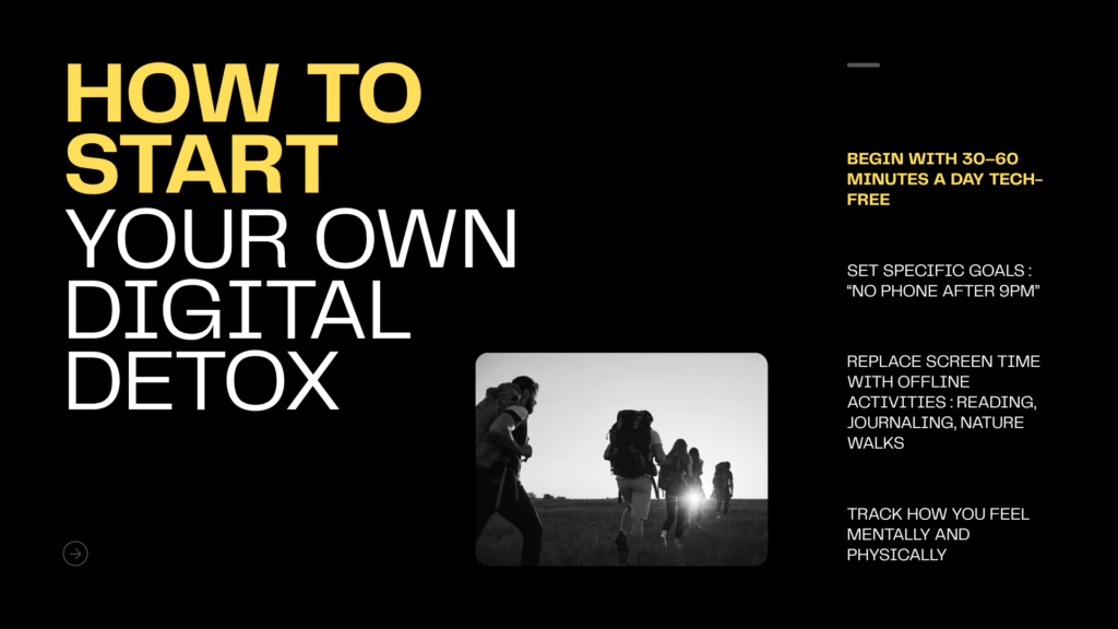 "Comprehensive Digital Detox and Dopamine Detox presentation covering the impact of excessive screen time, phone addiction, digital overload, psychological effects of constant connectivity, benefits of unplugging, popular detox methods, useful productivity and mindfulness tools, real-life case studies, warning signs of technology dependence, and practical steps to build healthier digital habits, improve focus, reduce stress, enhance well-being, and create a balanced relationship with technology."